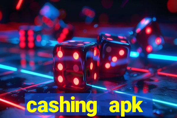 cashing apk dinheiro infinito